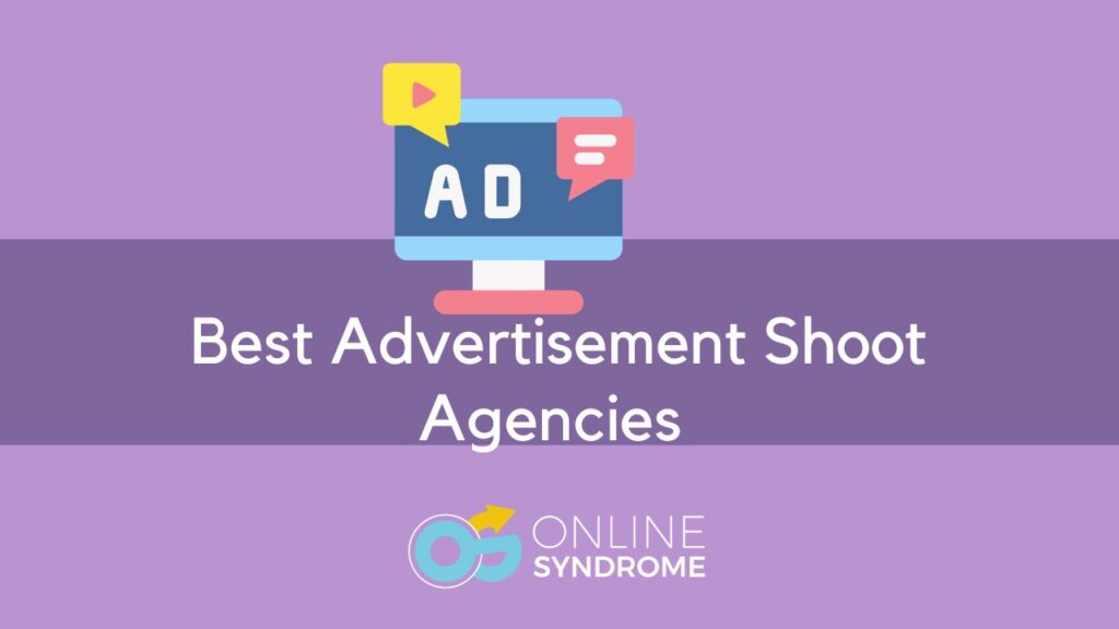 Best advertisement shoot agencies