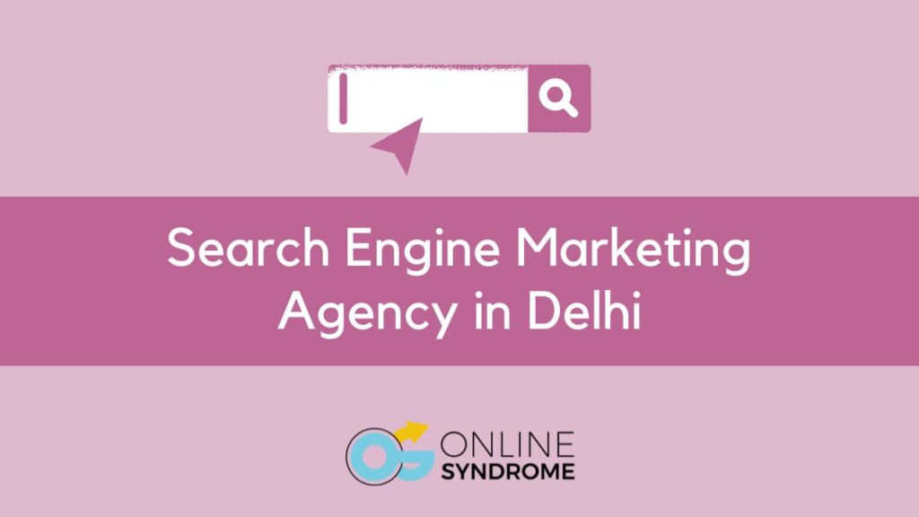 Search Engine Marketing Agency in Delhi