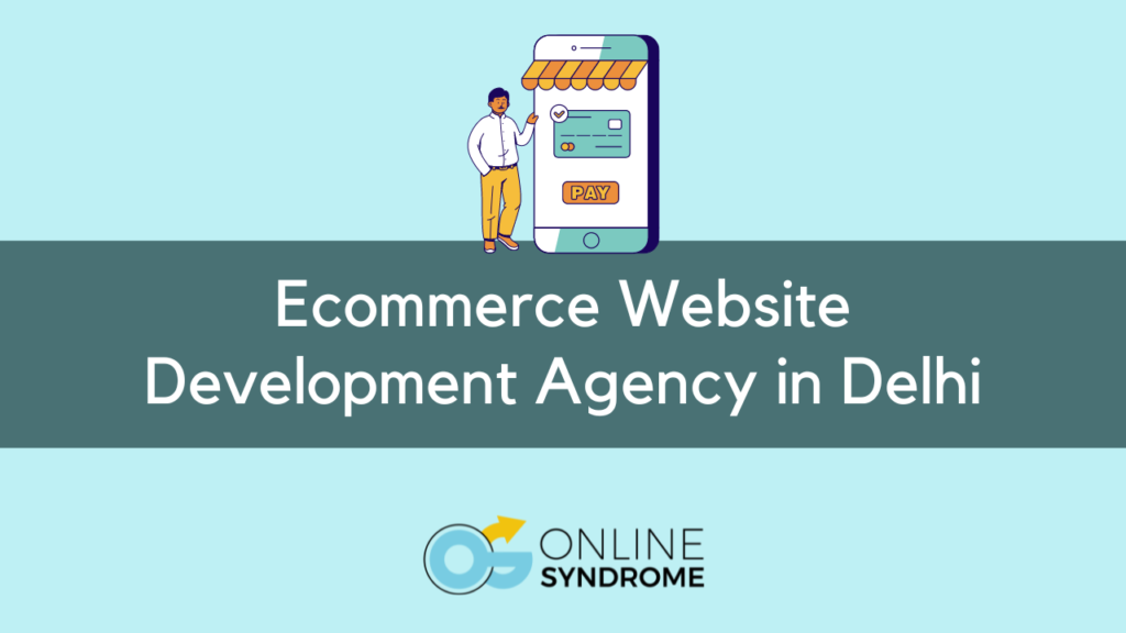 Ecommerce Website Development Agency in Delhi