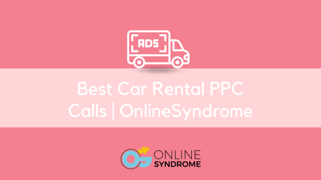 Best Car Rental PPC Calls | OnlineSyndrome