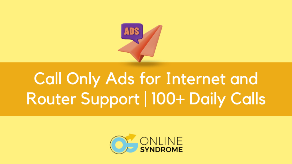 Call Only Ads for Internet and Router Support | 100+ Daily Calls