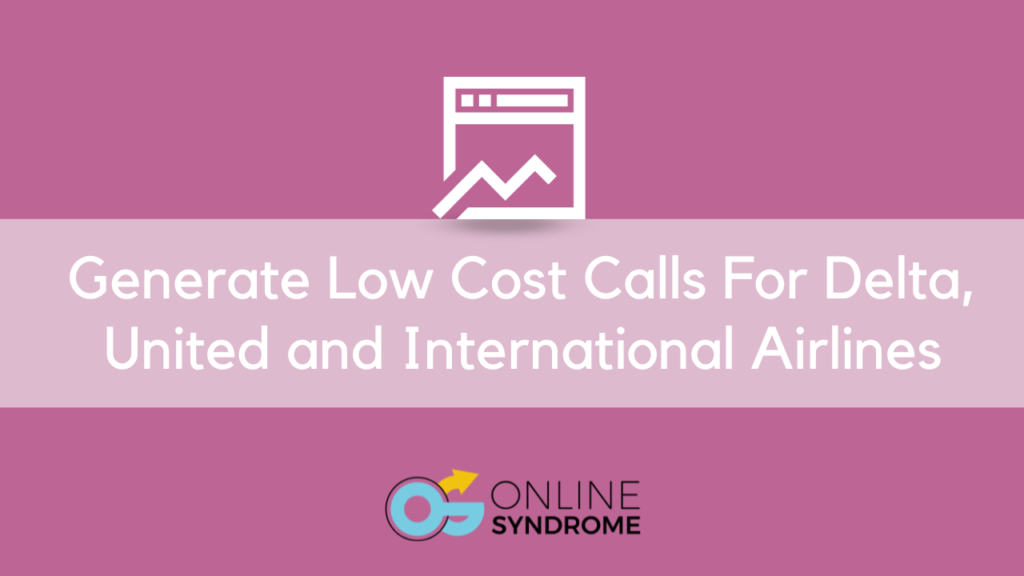 Generate Low-Cost Calls for Delta, United and International Airlines