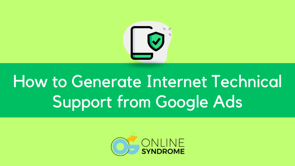 How to Generate Internet Technical Support Calls from Google Ads