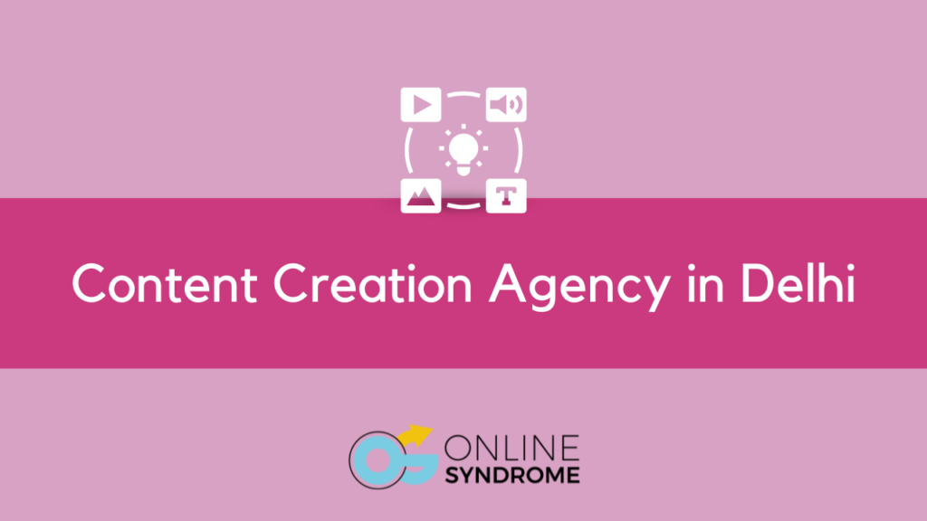 Content Creation Agency in Delhi