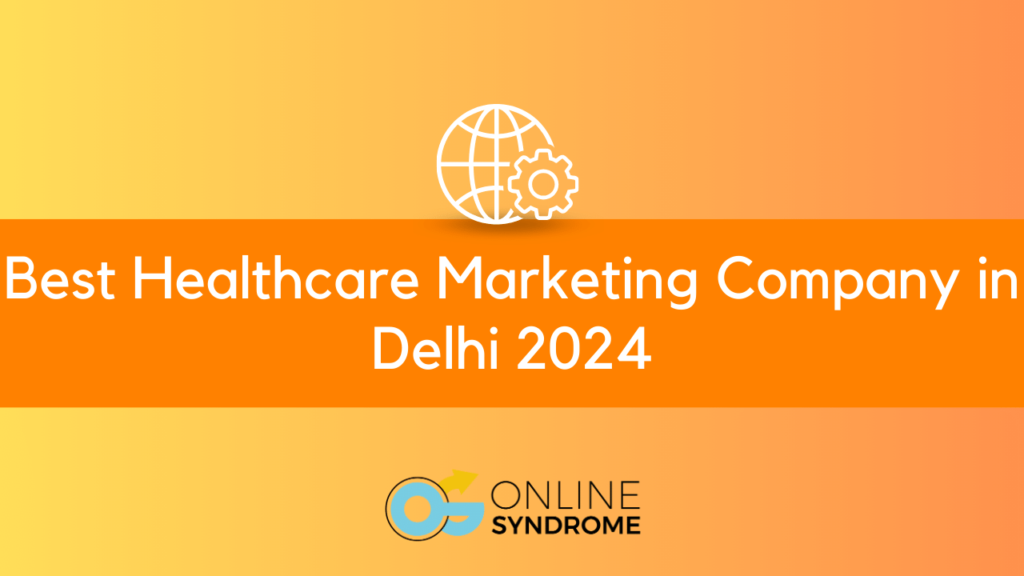 Best Healthcare Marketing Company in Delhi