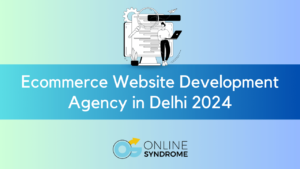 Ecommerce website development agency in Delhi