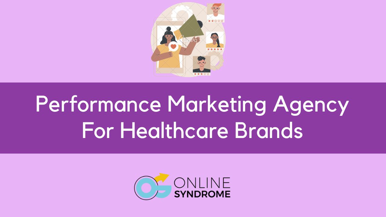 Performance Marketing Agency For Healthcare Brands In Delhi