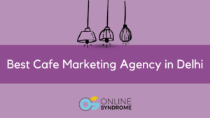 Cafe Marketing Agency in Delhi