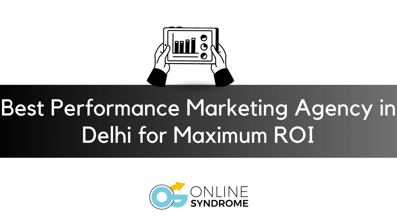 Performance Marketing Agency in Delhi