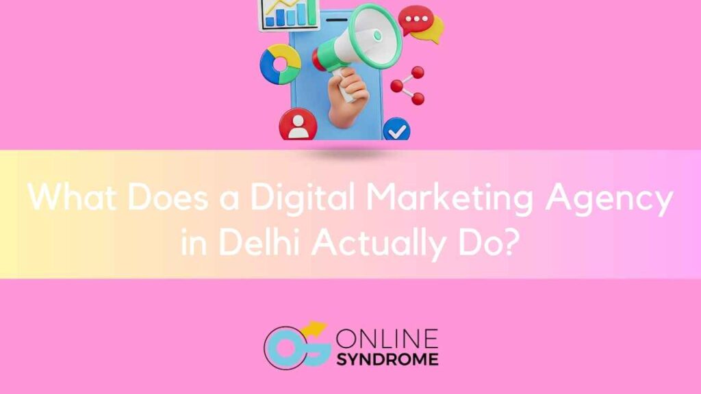 Overview of digital marketing services offered by a Delhi agency