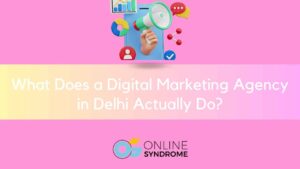 Overview of digital marketing services offered by a Delhi agency